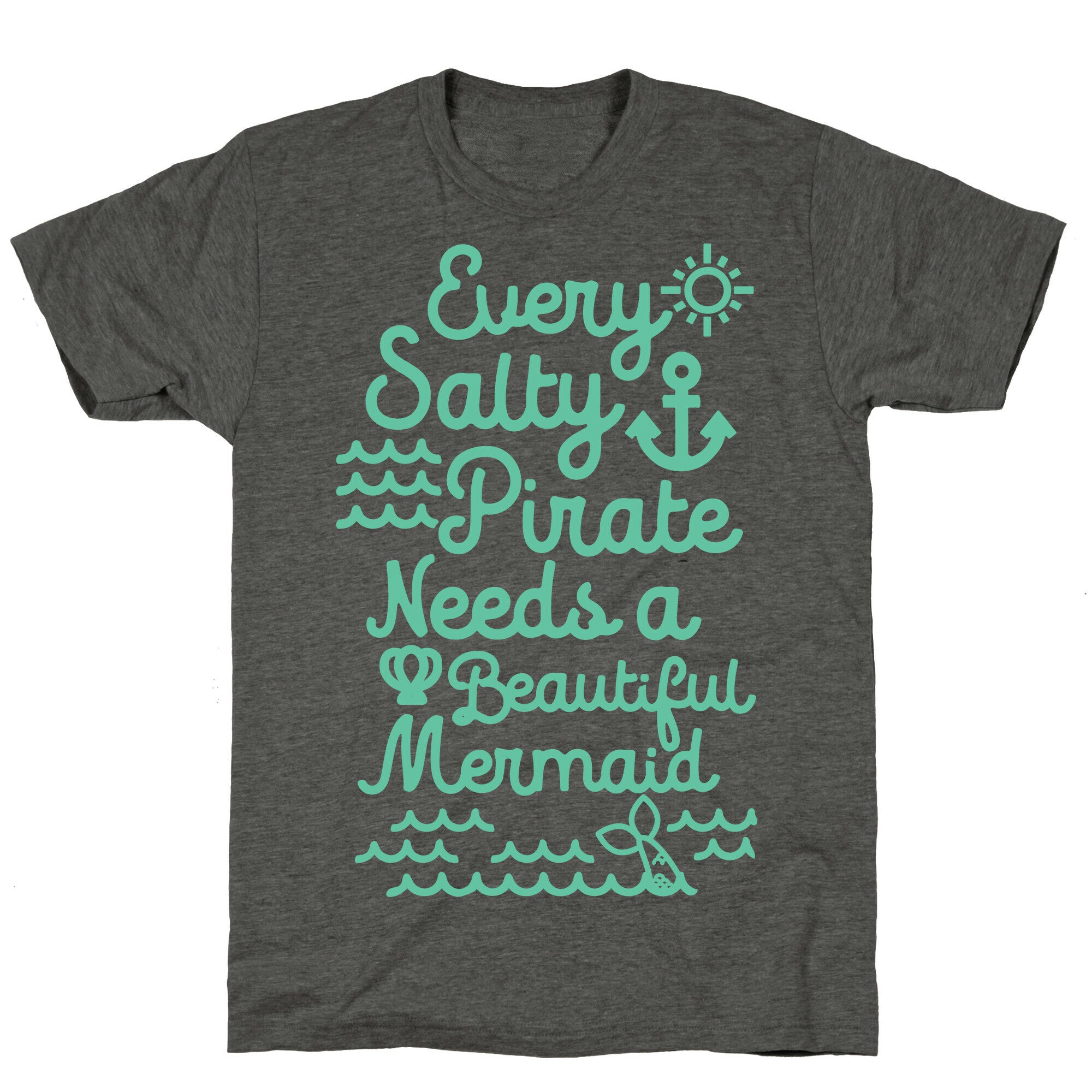 Every Salty Pirate Needs A Beautiful Mermaid Unisex Triblend Tee